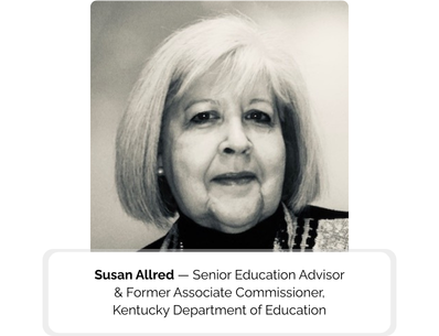 Susan Allred — Former Associate Commissioner, Kentucky Dept. of Ed.